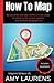 How To Map: Be Accurate And...