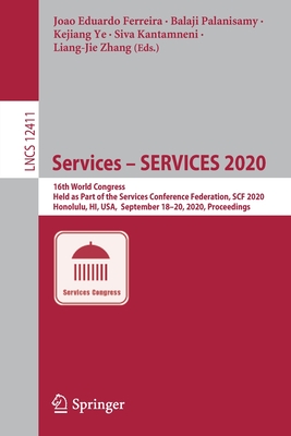 Services – SERVICES 2020: 16th World Congress, Held as Part of the Services Conference Federation, SCF 2020, Honolulu, HI, USA, September 18-20, 2020, ... (Programming and Software Engineering)