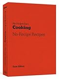 The New York Times Cooking No-Recipe Recipes