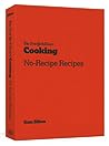 The New York Times Cooking No-Recipe Recipes by Sam Sifton