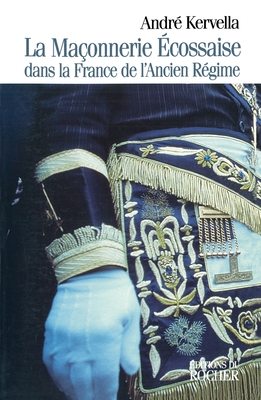 La maçonnerie écossaise dans la France de l'Ancien Régime: Les années obscures, 1720-1755