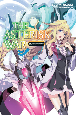 The Asterisk War Vol 14 Light Novel Struggle For Supremacy By Yuu Miyazaki