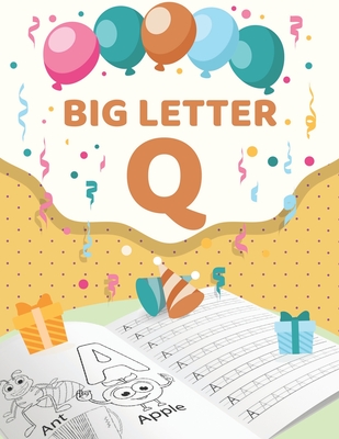 Big Letter Q: Practice for Kids, Trace & Color ABC Letters & Numbers, Trace & Color shapes and More!
