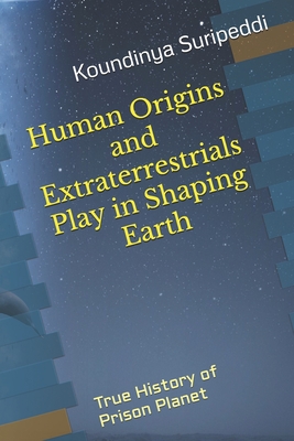 Human Origins and Extraterrestrials Play in Shaping Earth: True History of Prison Planet (SK2020ALIENS)