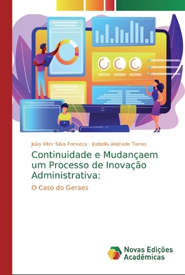Continuidade e Mudançaem um Processo de Inovação Administrativa:: O Caso do Geraes (Portuguese Edition)
