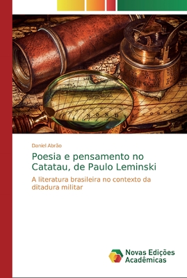 Poesia e pensamento no Catatau, de Paulo Leminski: A literatura brasileira no contexto da ditadura militar (Portuguese Edition)