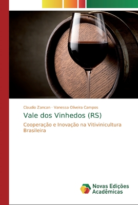 Vale dos Vinhedos (RS): Cooperação e Inovação na Vitivinicultura Brasileira (Portuguese Edition)