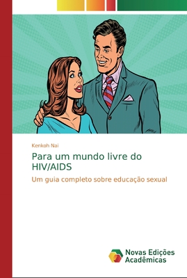 Para um mundo livre do HIV/AIDS (Portuguese Edition)