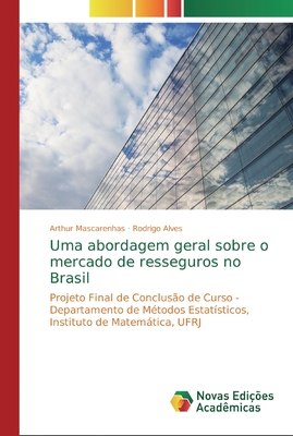 Uma abordagem geral sobre o mercado de resseguros no Brasil (Portuguese Edition)