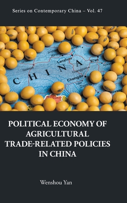 Political Economy Agricultural Trade-Related Policies in Chn (Comtemporary China, 47)