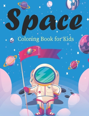 Space Coloring Book for Kids: Magnificent Outer Space Coloring with Planets, Astronauts, Space Ships, Rockets (Children's Coloring Books)