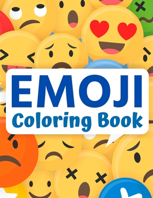 Emoji Coloring Book: Super-Cute Faces Features, Emoticon Coloring Activity Pages for Kids, Teens and Adults (Perfect Gift for Emoji Lovers)
