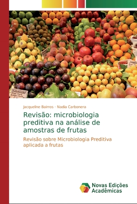 Revisão: microbiologia preditiva na análise de amostras de frutas: Revisão sobre Microbiologia Preditiva aplicada a frutas (Portuguese Edition)