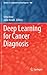 Deep Learning for Cancer Diagnosis (Studies in Computational Intelligence, 908)