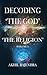 Decoding 'The God' and 'The Religion': (Volume-1)
