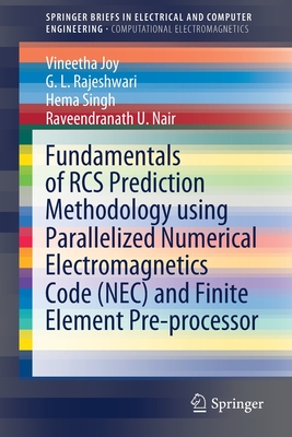 Fundamentals of RCS Prediction Methodology using Parallelized Numerical Electromagnetics Code (NEC) and Finite Element Pre-processor (SpringerBriefs in Computational Electromagnetics)