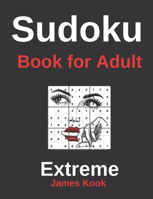 Sudoku Extreme - Book for adult -: 200 Sudoku grids with solutions - James Kook