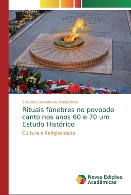 Rituais fúnebres no povoado canto nos anos 60 e 70 um Estudo Histórico: Cultura e Religiosidade (Portuguese Edition)