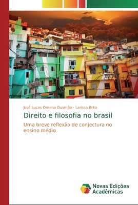 Direito e filosofia no brasil: Uma breve reflexão de conjectura no ensino médio (Portuguese Edition)