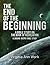 The End of the Beginning A ...