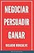 NEGOCIAR PERSUADIR GANAR by RICARDO MONSALVE