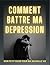 Comment battre ma d�pressio...