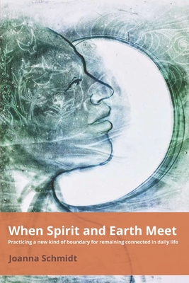 When Spirit and Earth Meet: Practicing a new kind of boundary for remaining connected in daily life