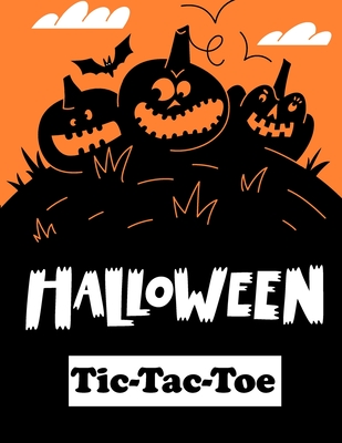 Halloween Tic Tac Toe: : Tic Tac Toe activity book with funny Hallowen theme Gifts For Pumpkin Lovers