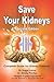 Save Your Kidneys: Complete...