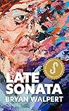 Late Sonata by Bryan Walpert
