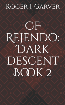 CF Rejendo: Dark Descent Book 2