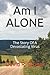 AM I ALONE: The Story Of A ...