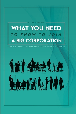 What you need to know to join a big corporation: Land a corporate career and shine in your first month