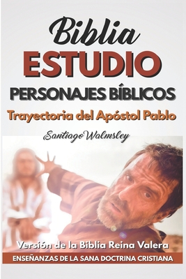 Trayectoria del Apóstol Pablo: Personajes Bíblicos (Estudio Bíblico de la Doctrina Cristiana) (Spanish Edition)