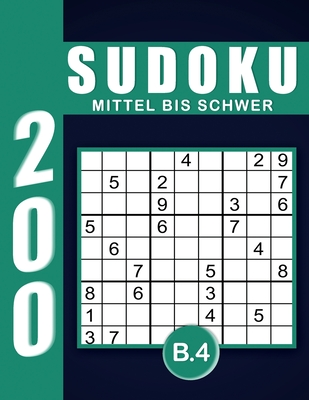 Sudoku Erwachsene Mittel Bis Schwer Band 4: Großdruck im DIN A4-Format, 200 Rätsel 9x9 Sudokus für Erwachsene von Mittel Bis Schwer mit Lösungen | Ein ... Erwachsene und Senioren.. (German Edition)
