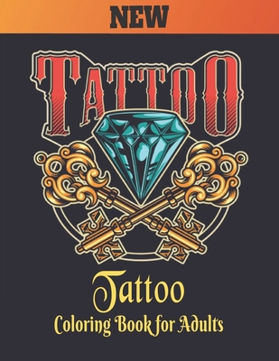 Tattoo Coloring Book for Adults New: Beautiful Stress Relieving 50 one Sided Tattoo Designs for Stress Relief and Relaxation Amazing Tattoo Designs to ... Relieving Skulls, Animals and Roses Tattoos