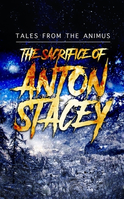 The Sacrifice of Anton Stacey