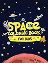 Space Coloring Book for Kids: A Coloring Book with Astronauts, Planets, Space Ships, Rockets and More for Boys and Girls Ages 4-8