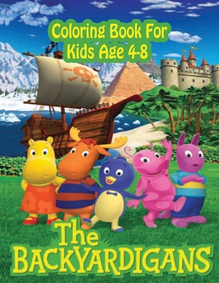 Backyardigans Coloring Book for kids Age 4-8: The Ultimate Backyardigans adventure Coloring book-Color all your favorite characters in Backyardigans