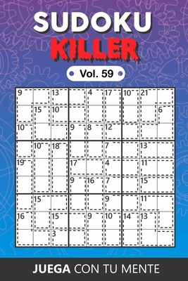 Juega con tu mente: SUDOKU KILLER Vol. 59: Colecci�n de 100 diferentes Sudokus Killer para Adultos - F�ciles y Avanzados - Ideales para Aumentar la Memoria y la L�gica - 1 Sudoku por P�gina - Soluciones Incluidas al Final