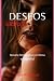 DESEOS (Libro 2): Novela Romántica y Erótica en español: ¡sexo explícito, placer para mayores de edad! (Spanish Edition)