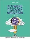Keyword research avanzata. Strategie e architetture SEO performanti