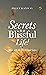 Secrets to a Blissful Life!