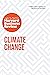 Climate Change: The Insights You Need from Harvard Business Review (HBR Insights)