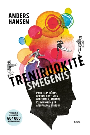 Treniruokite smegenis: patikimas būdas gerinti protinius gebėjimus, atmintį, kūrybingumą ir atsparumą stresui
