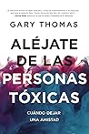 Aléjate de las personas tóxicas: Cuándo dejar una amistad (Spanish Edition) Aléjate de las personas tóxicas: Cuándo dejar una amistad (Spanish Edition)