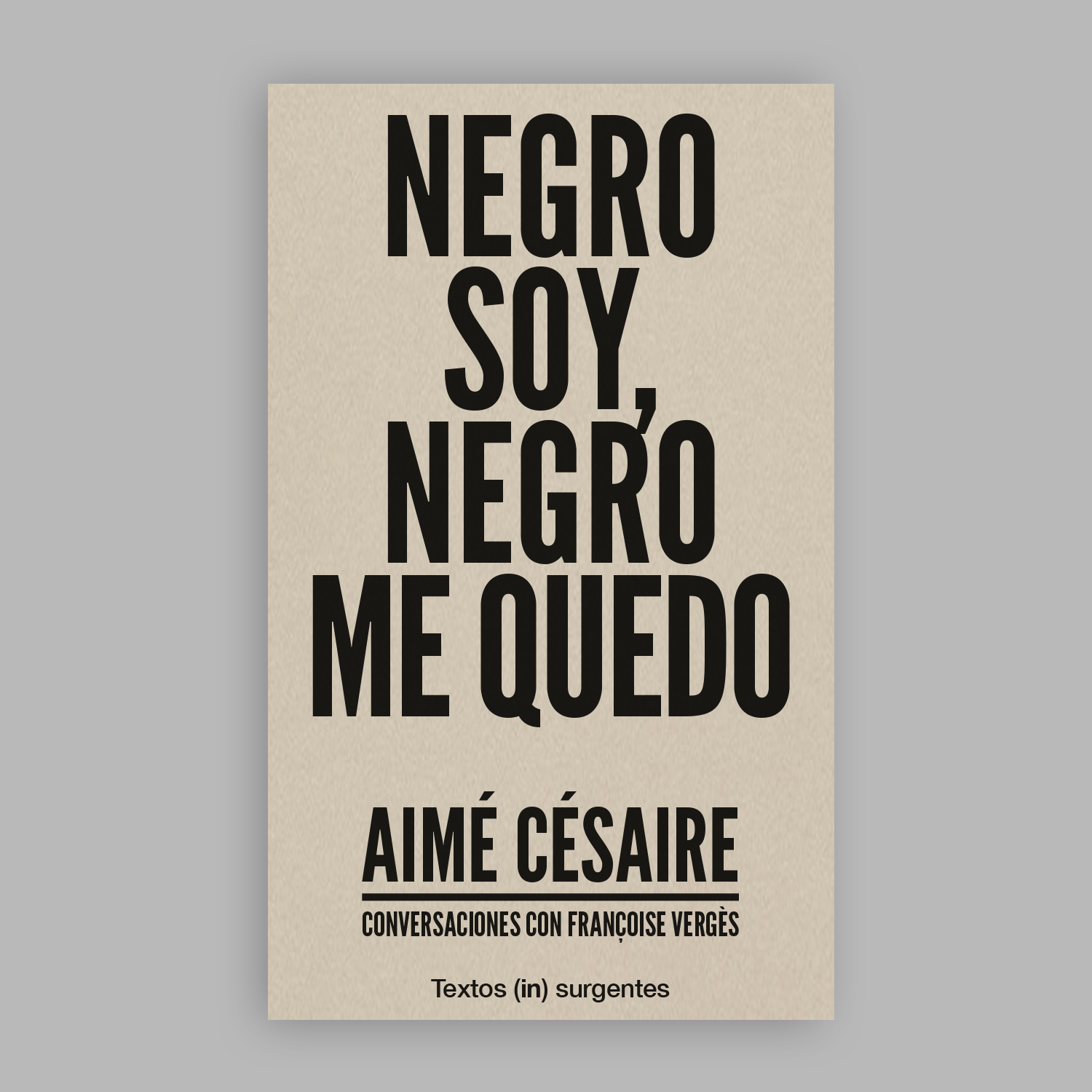 Negro Soy, negro me quedo. Conversaciones con Aimé Césaire