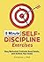 5-Minute Self-Discipline Exercises: Stay Motivated, Cultivate Good Habits, and Achieve Your Goals