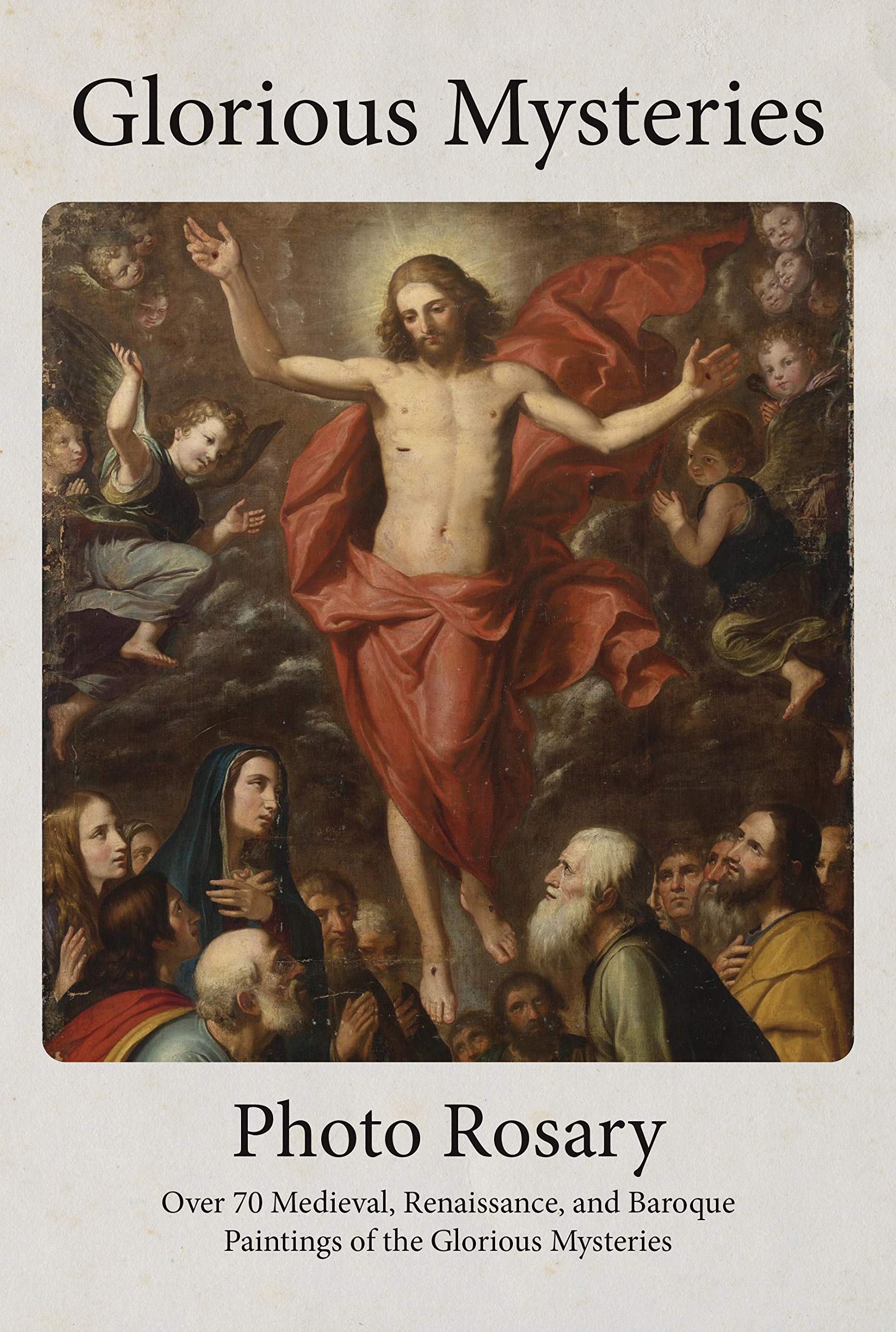 Glorious Mysteries Photo Rosary: Pray the Rosary with over 70 Medieval, Renaissance, and Baroque Paintings (Photo Rosaries)