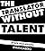 The Translator Without Talent